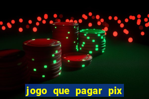 jogo que pagar pix na hora